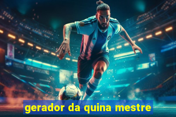 gerador da quina mestre